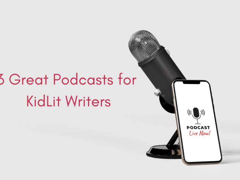 3 Great Podcasts for KidLit&nbsp;Writers