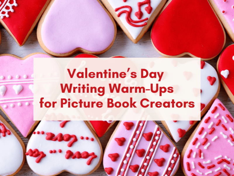 Valentine’s Day Writing Warm-Ups for Picture Book&nbsp;Creators